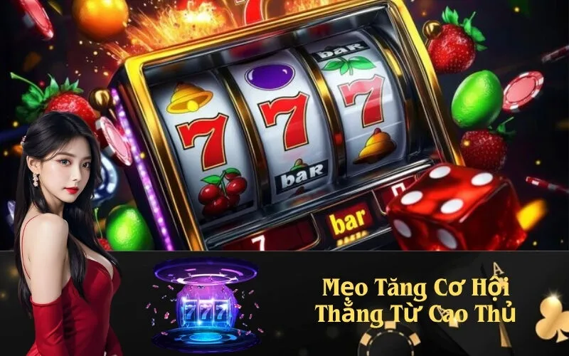 Mẹo Tăng Cơ Hội Thắng Từ Cao Thủ